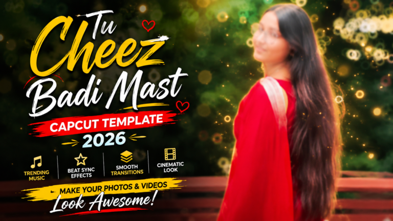 Tu Cheez Badi Mast CapCut Template 2026