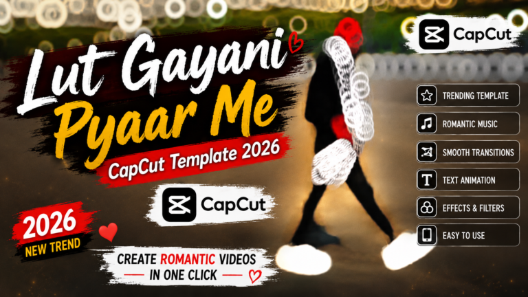 Lut Gayani Pyaar Me CapCut Template 2026